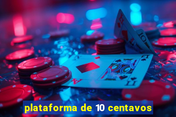 plataforma de 10 centavos